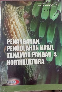 Image of Penanganan, Pengolahan Hasil Tanaman Pangan & Hortikultura